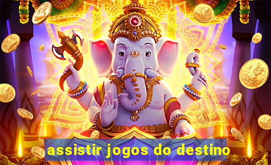 assistir jogos do destino